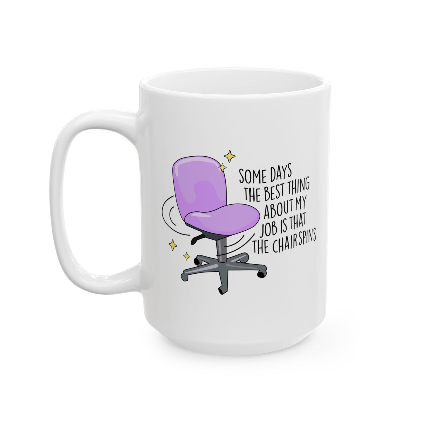 Best Part of My Job Is Spinning Chairs Ceramic Mug