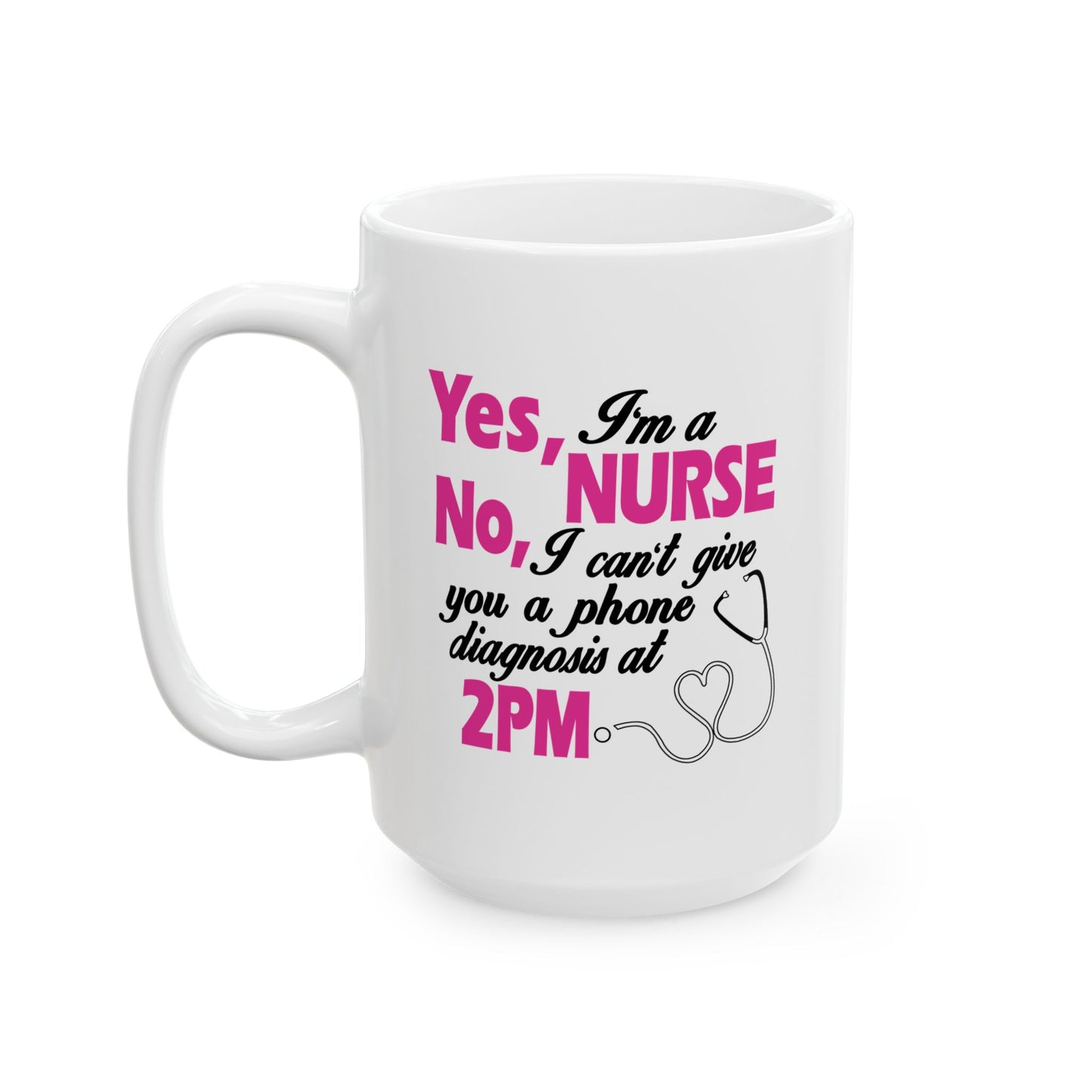 Fun Quote Ceramic Mug for Coffee Lovers, Gift for Friends, Humor Mug, 11oz, 15oz, Coffee Time, Everyday Use Nurse