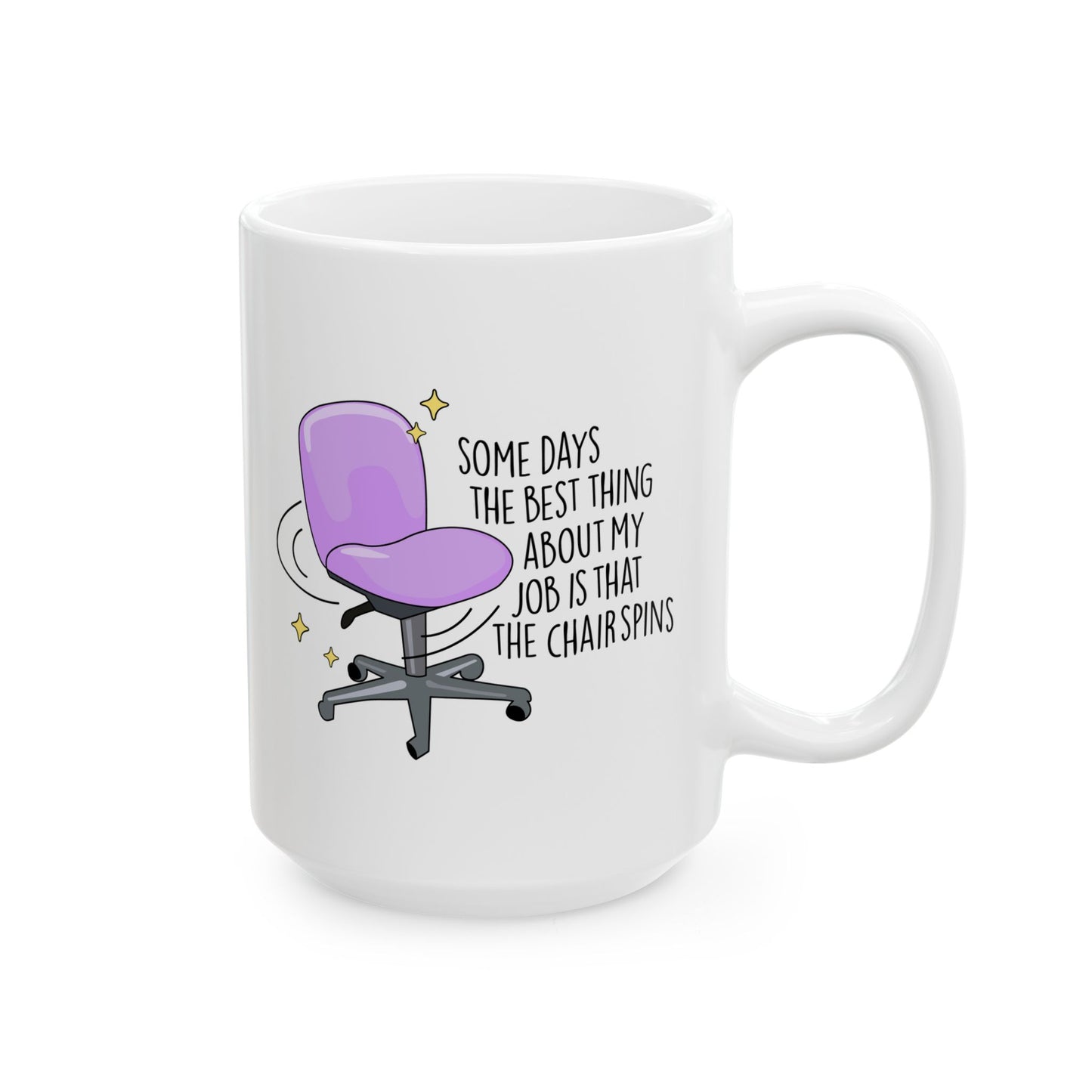 Best Part of My Job Is Spinning Chairs Ceramic Mug