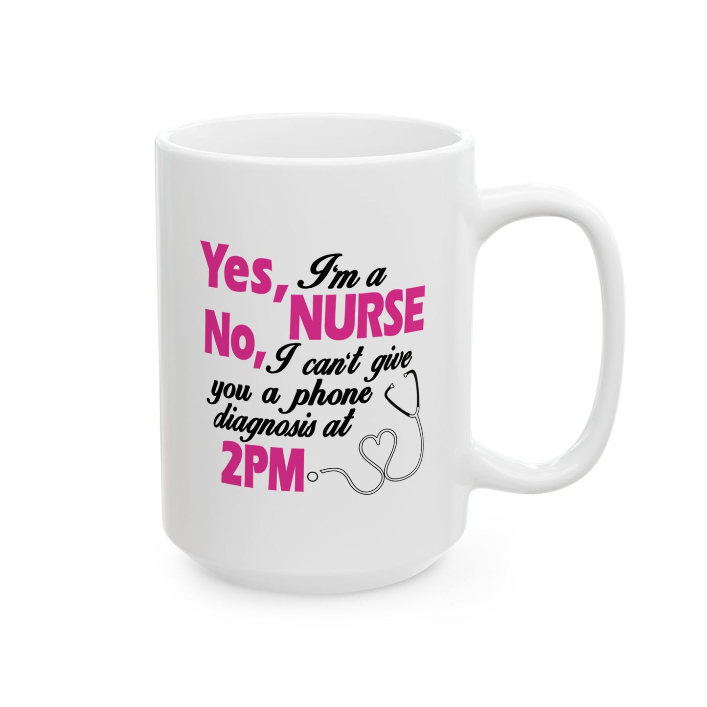 Fun Quote Ceramic Mug for Coffee Lovers, Gift for Friends, Humor Mug, 11oz, 15oz, Coffee Time, Everyday Use Nurse