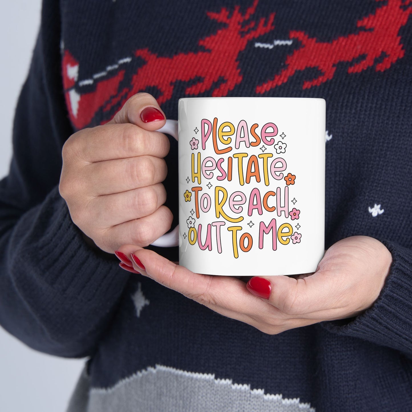 Please Hesitate To Reach Out To Me Funny office mug