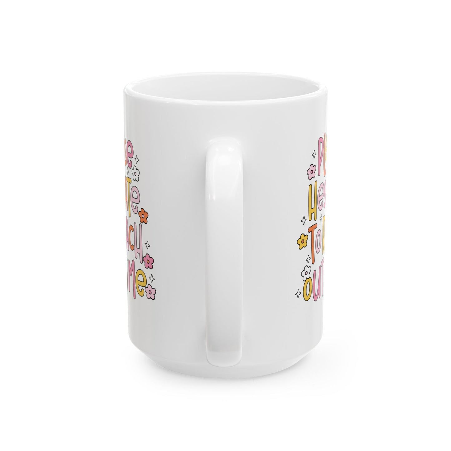 Please Hesitate To Reach Out To Me Funny office mug