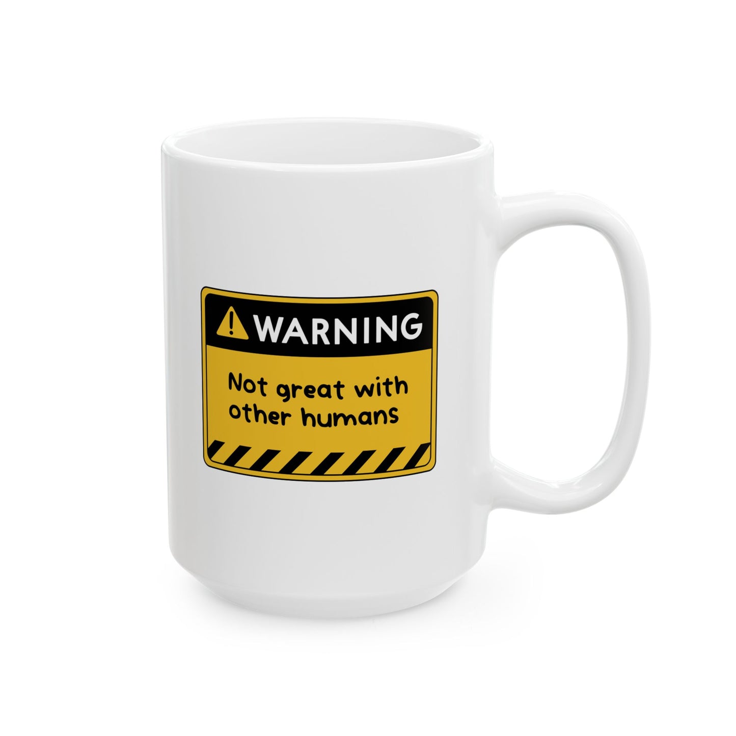 Not Great With Humans - Ceramic Mug, (11oz, 15oz)