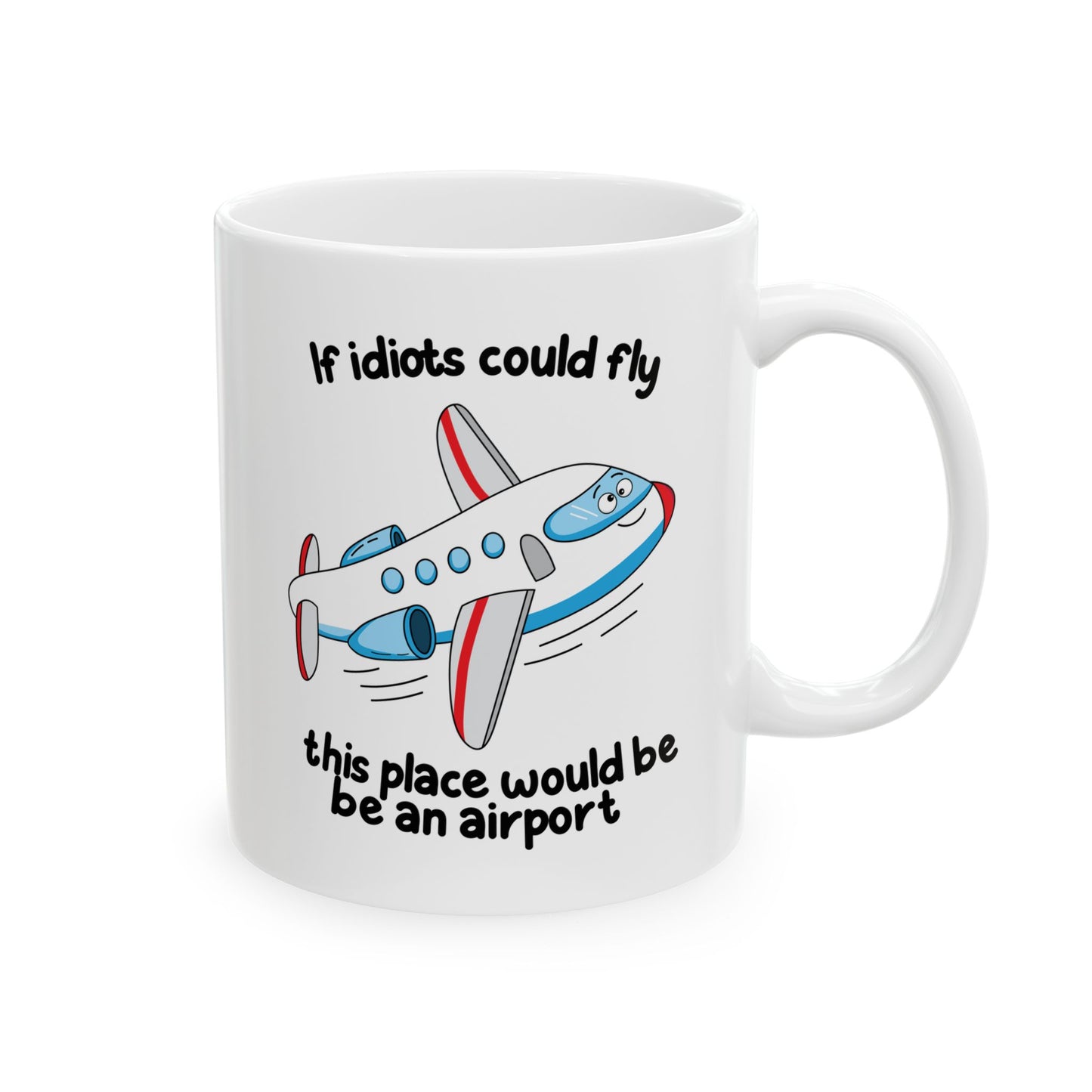 “If Idiots Could Fly…” Mug – Perfect for Your Favorite Dysfunctional Office