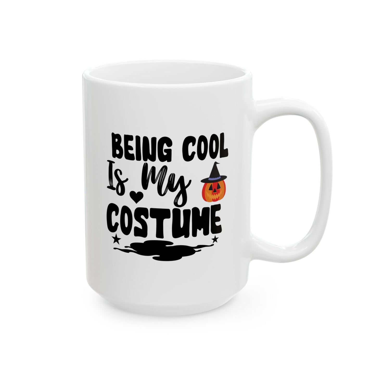Cool is my CostumeCeramic Mug, (11oz, 15oz)