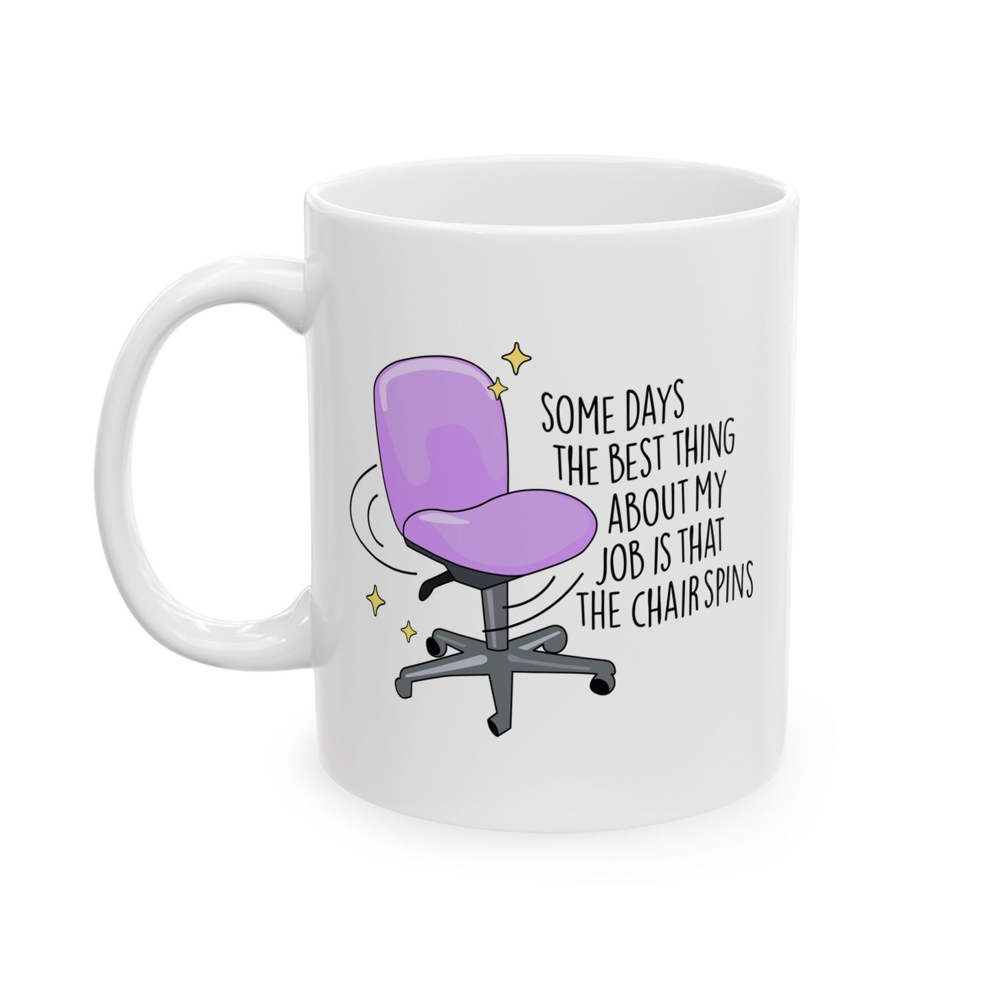 Best Part of My Job Is Spinning Chairs Ceramic Mug