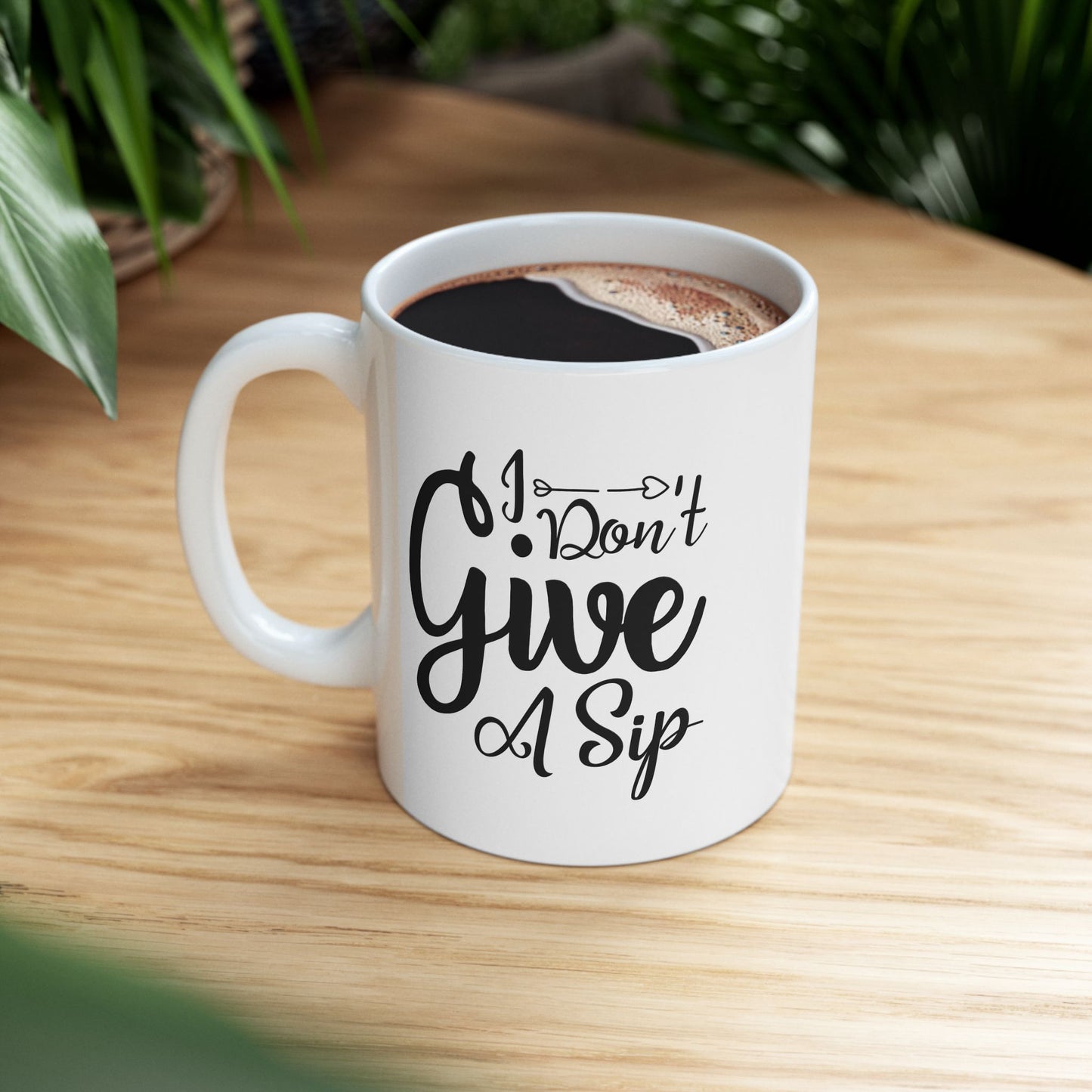 Funny Coffee Mug - I Dont Give A Sip Ceramic