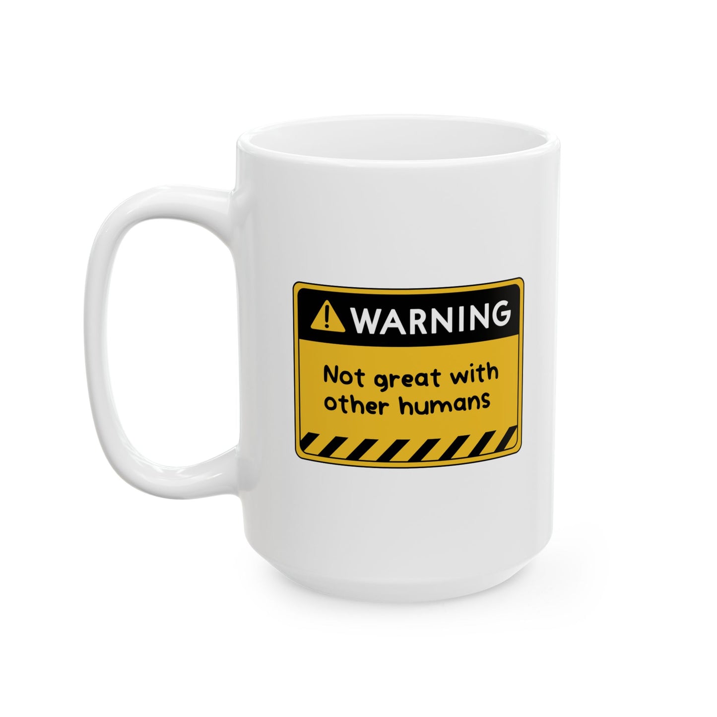 Not Great With Humans - Ceramic Mug, (11oz, 15oz)