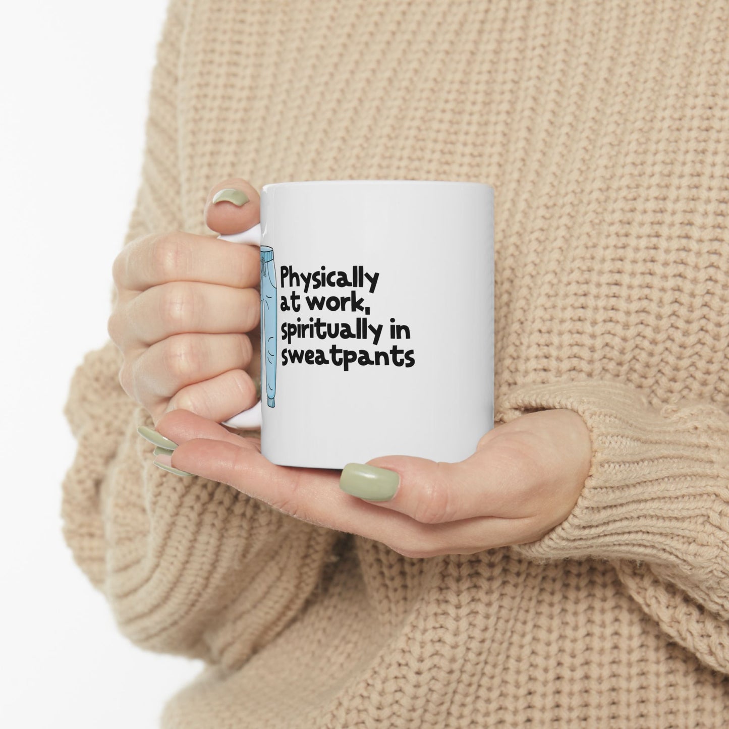 Physically At Work - Spiritually In Sweat Pants Ceramic Mug, (11oz, 15oz)