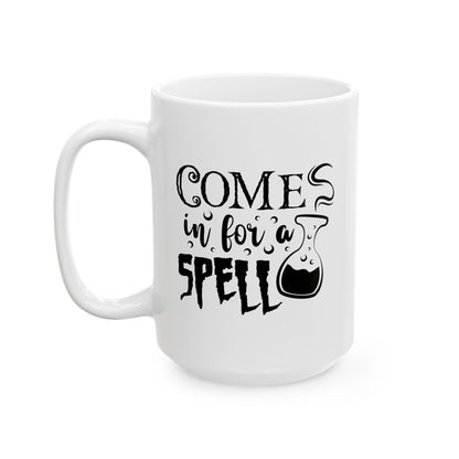 Ceramic Mug - Come Over for a Spell Halloween Mug (11oz, 15oz)