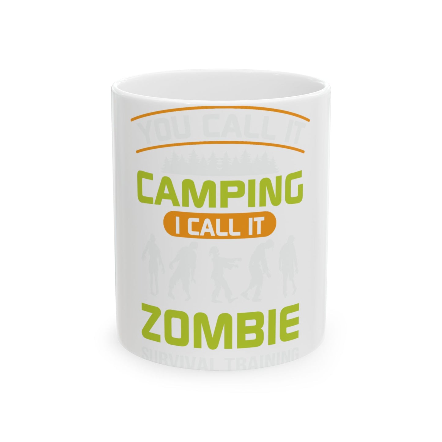 White mug with "You Call It Camping I Call It Zombie Survival Training" text.