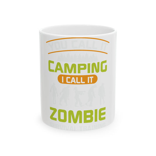 White mug with "You Call It Camping I Call It Zombie Survival Training" text.