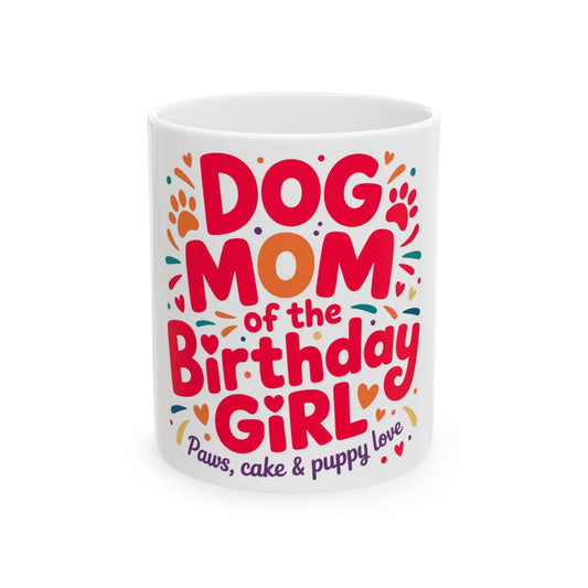 White mug with "Dog Mom of the Birthday Girl" text and paw prints.
