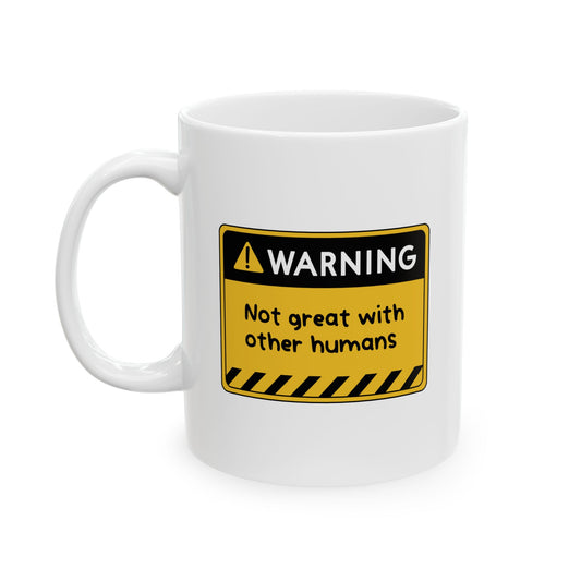 Not Great With Humans - Ceramic Mug, (11oz, 15oz)