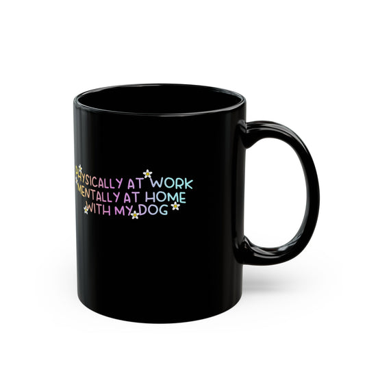 Black Mug with Quirky Quote for Dog Lovers - Perfect Gift for Dog Owners, Home Office Decor, Pet Lovers, Quarantine Humor, Fun Drinkware