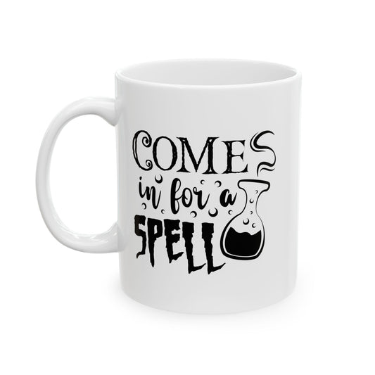 Ceramic Mug - Come Over for a Spell Halloween Mug (11oz, 15oz)
