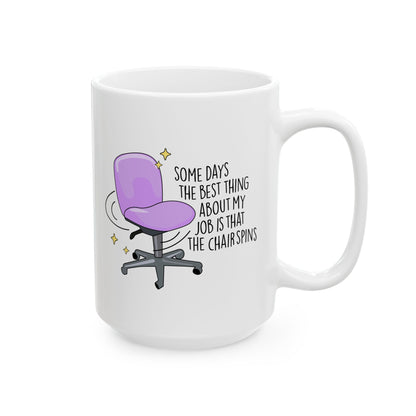 Best Part of My Job Is Spinning Chairs Ceramic Mug