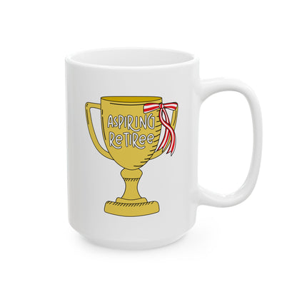 Aspiring Retiree Ceramic Mug, (11oz, 15oz)