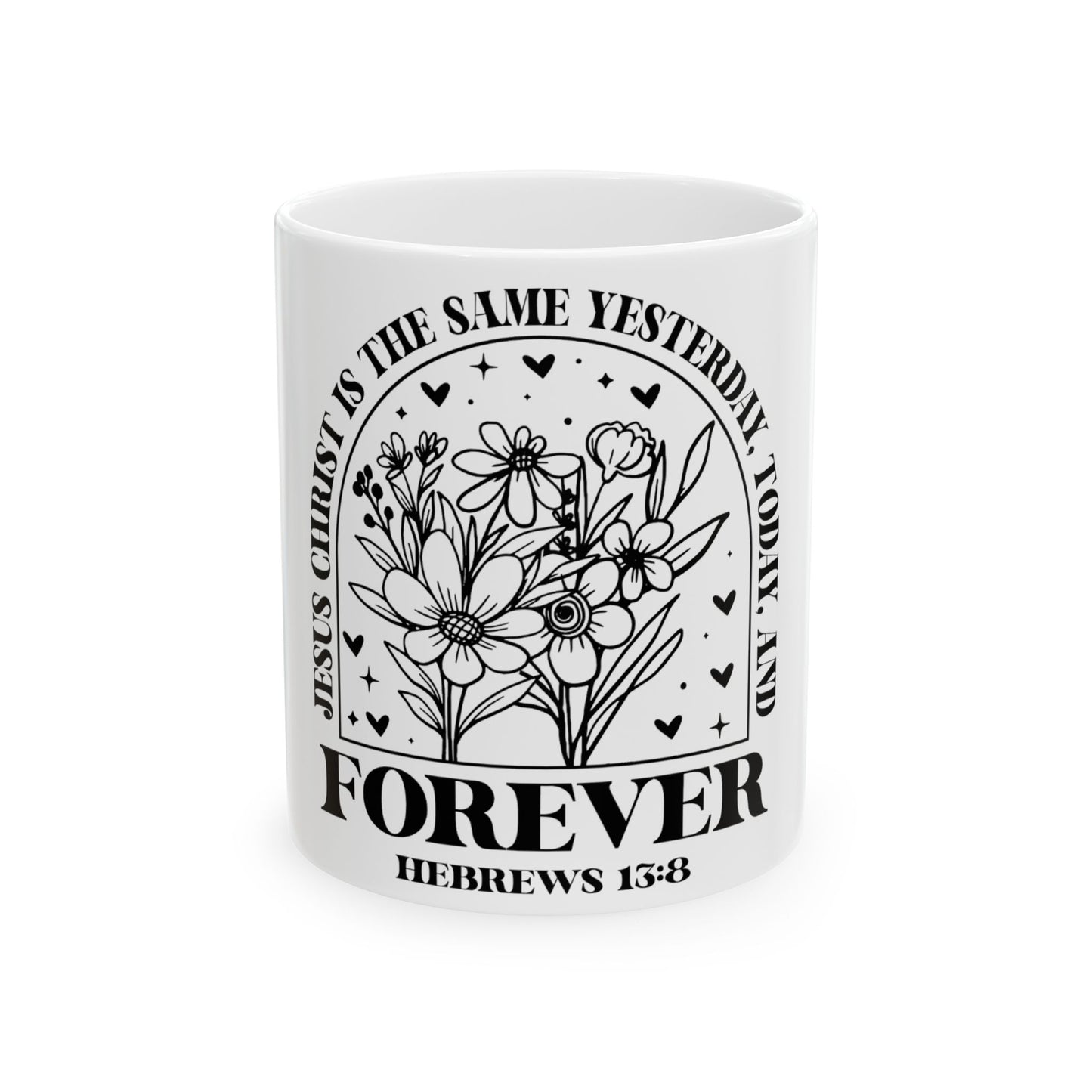 Mug with "Jesus Christ is the same yesterday, today, and forever" and Hebrews 13:8.