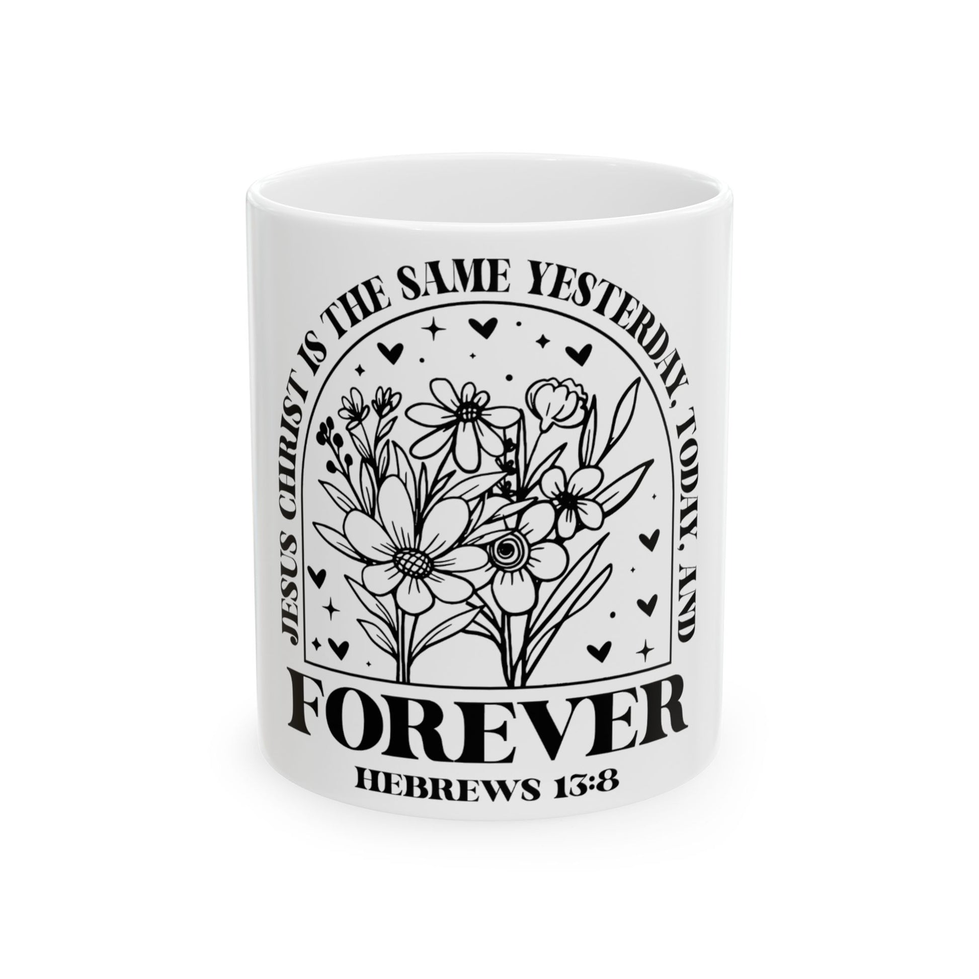 Mug with "Jesus Christ is the same yesterday, today, and forever" and Hebrews 13:8.