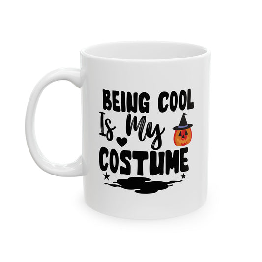 Cool is my CostumeCeramic Mug, (11oz, 15oz)