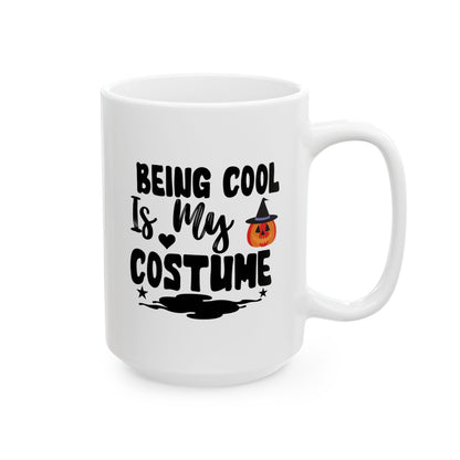 Cool is my CostumeCeramic Mug, (11oz, 15oz)