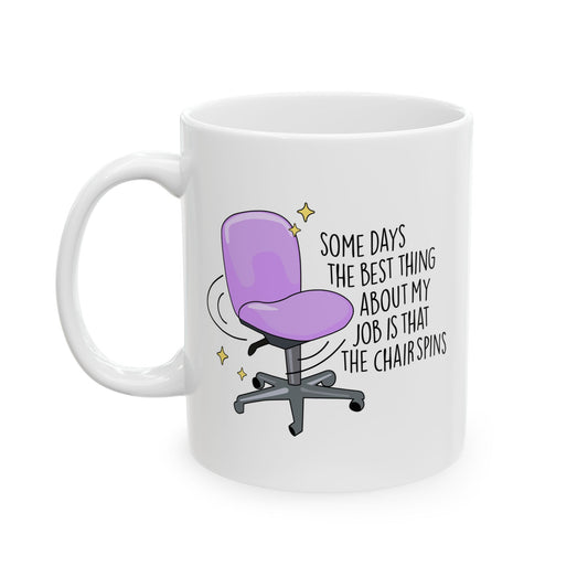 Best Part of My Job Is Spinning Chairs Ceramic Mug