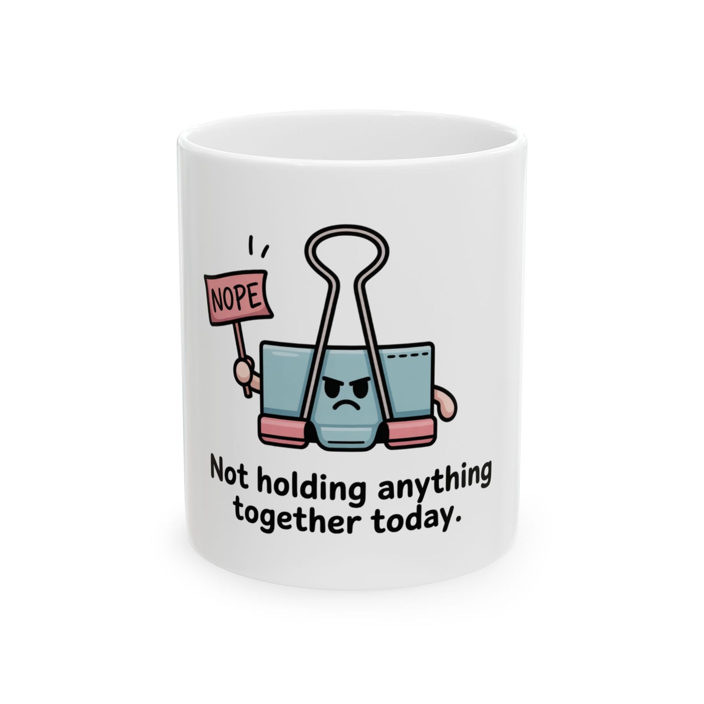 Binder clip with "Nope" sign and text "Not holding anything together today."