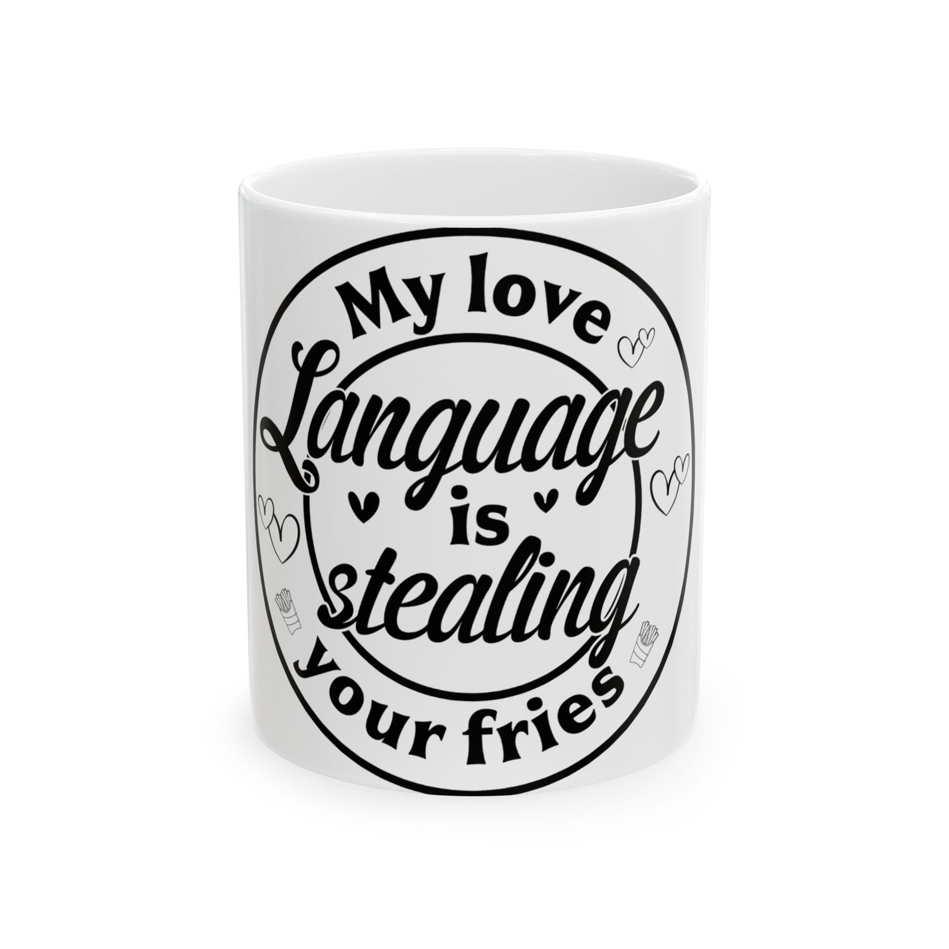 White mug with "My love language is stealing your fries" text and fries icon.