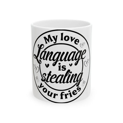 White mug with "My love language is stealing your fries" text and fries icon.