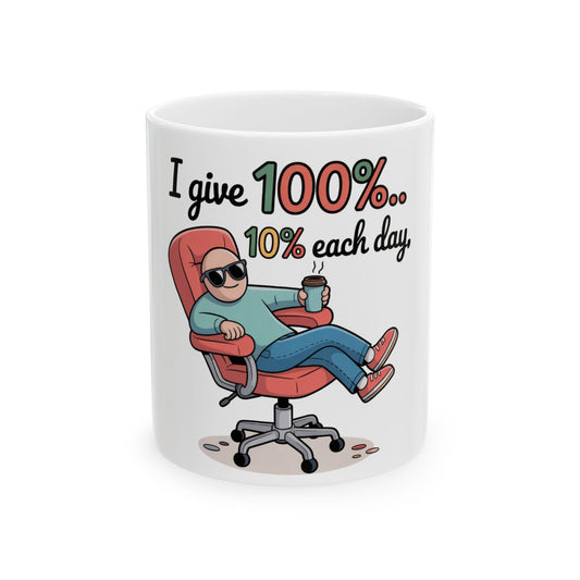 Man in office chair with coffee, text "I give 100%... 10% each day."