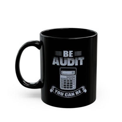 Audit Motivation Mug, Inspiring Coffee Cup, Funny Gift for Accountants, Office Humor, Celebratory Drinkware