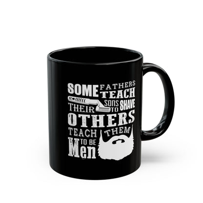 Mug - Fathers With Beards Teach Sons to Be Men - Black 11oz/15oz