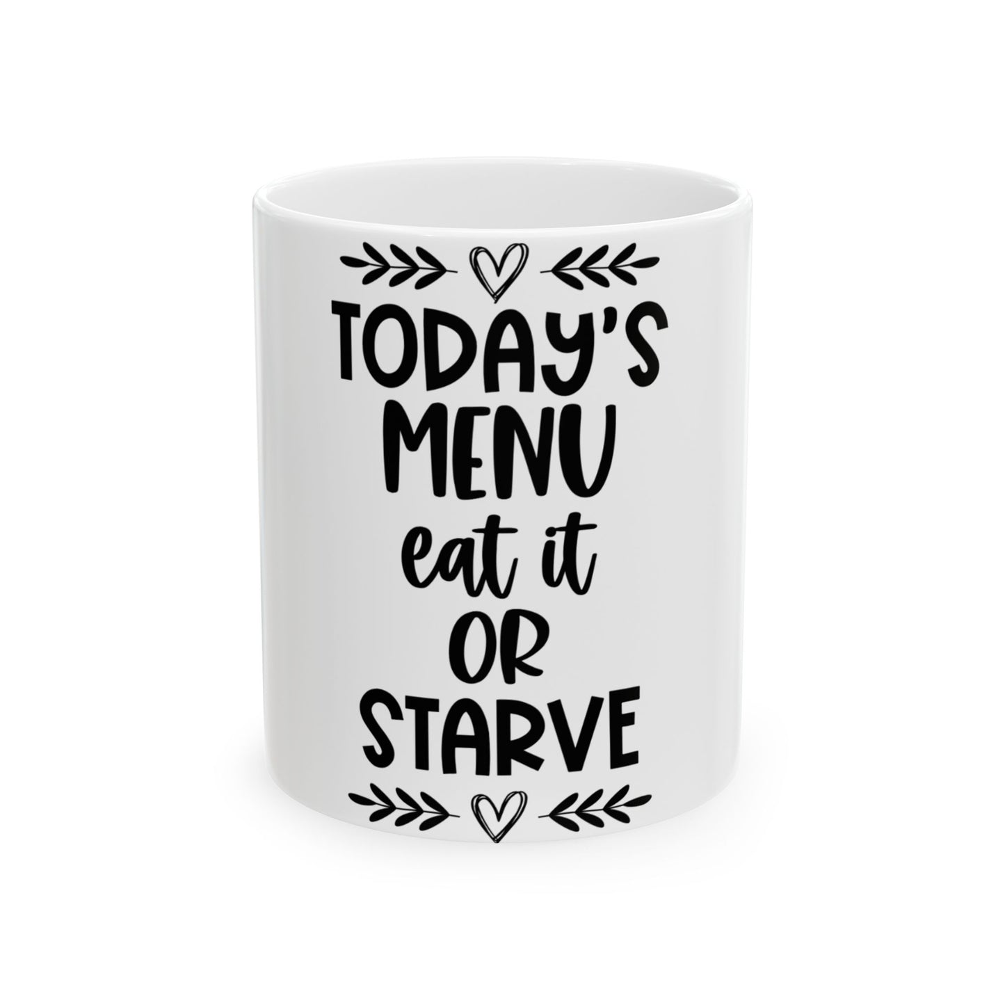 White mug with "TODAY'S MENU: EAT IT OR STARVE" text.