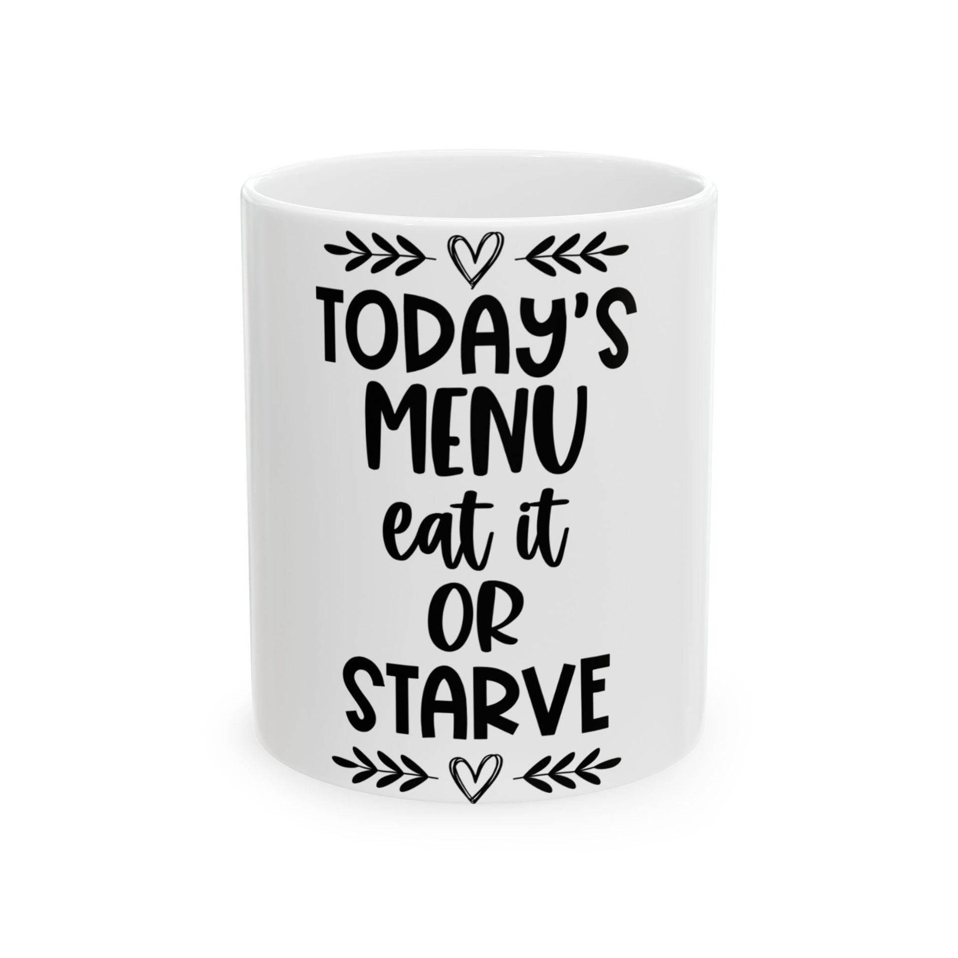 White mug with "TODAY'S MENU: EAT IT OR STARVE" text.