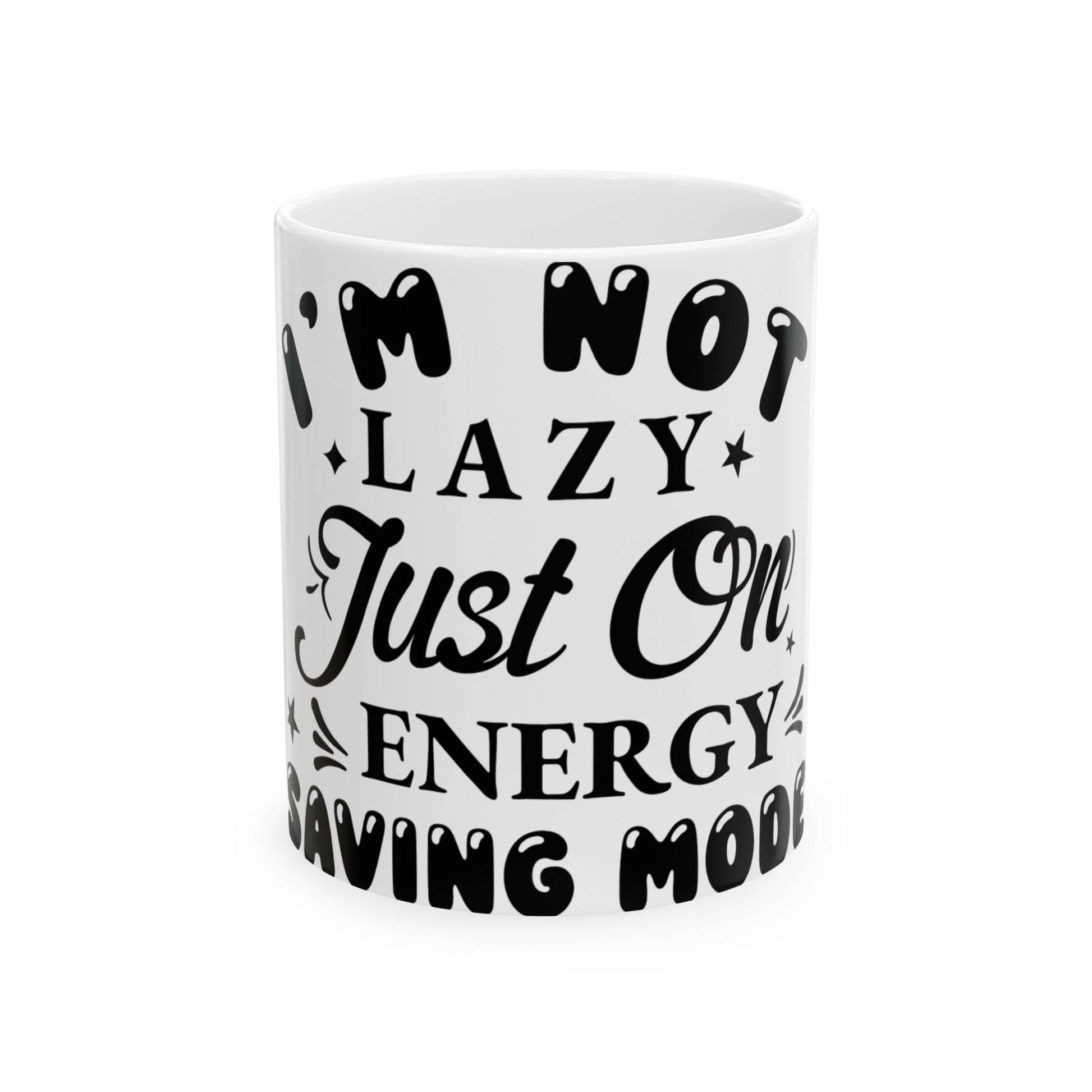 White mug with black text reading "I'M NOT LAZY Just On ENERGY SAVING MODE".