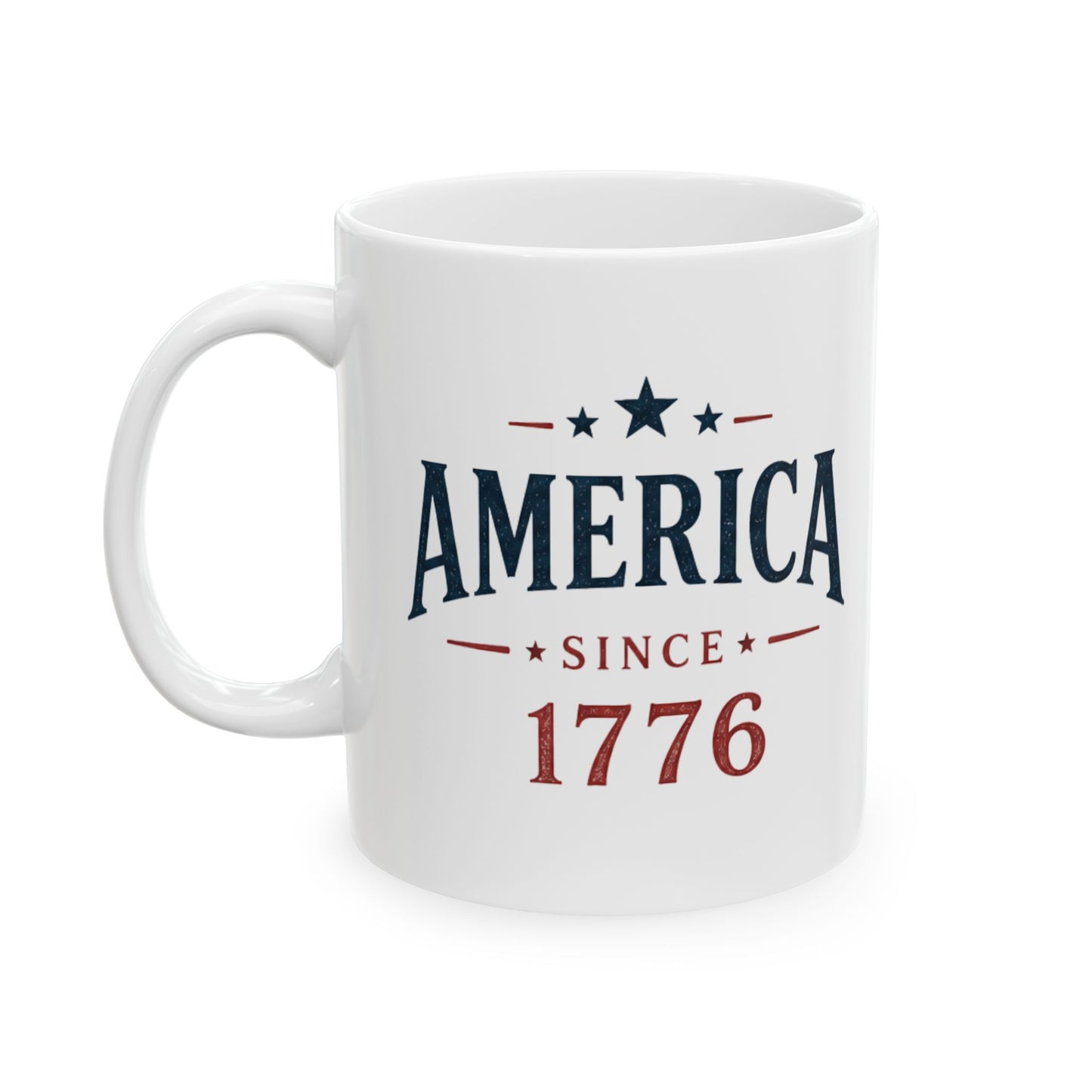 America Since 1776 Ceramic Mug — Patriotic USA Coffee Cup (11oz, 15oz)