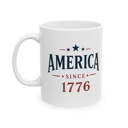 America Since 1776 Ceramic Mug — Patriotic USA Coffee Cup (11oz, 15oz)