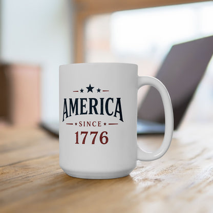 America Since 1776 Ceramic Mug — Patriotic USA Coffee Cup (11oz, 15oz)
