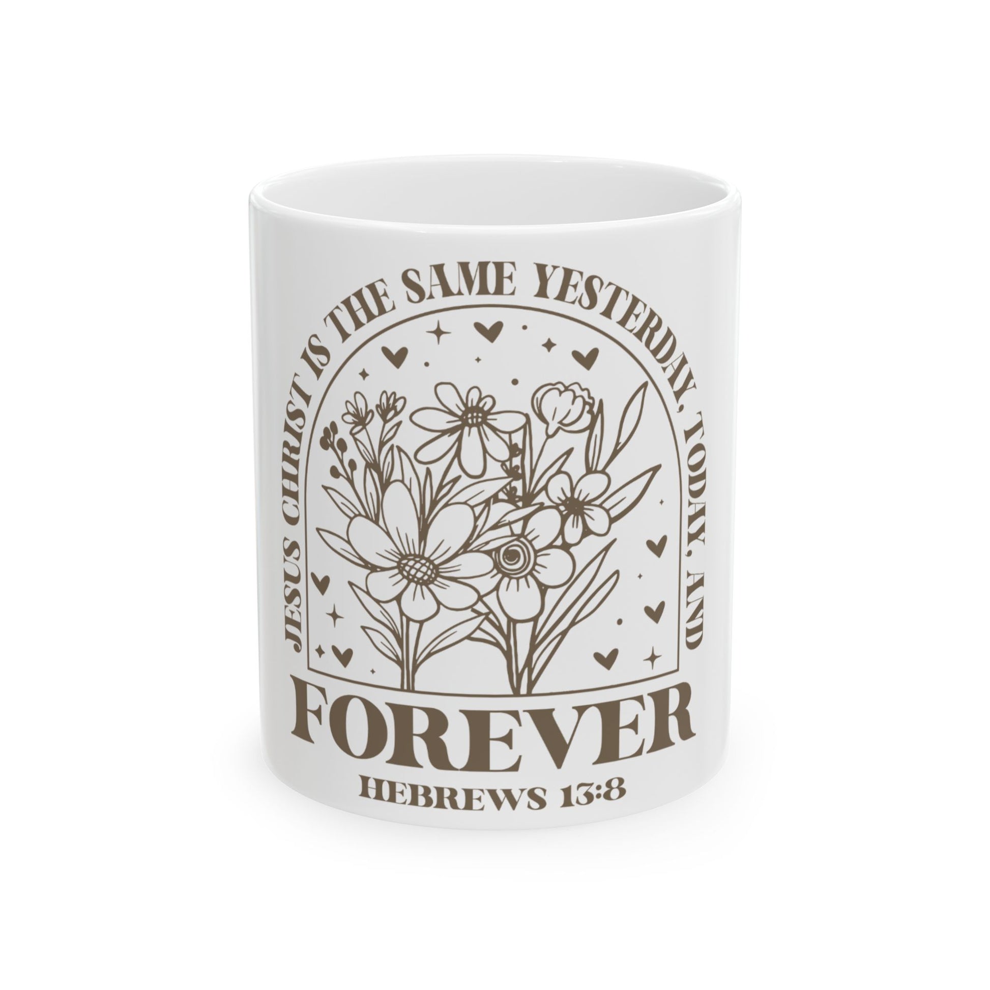 Mug with floral design and text "Jesus Christ is the same yesterday, today, and forever. Hebrews 13:8".