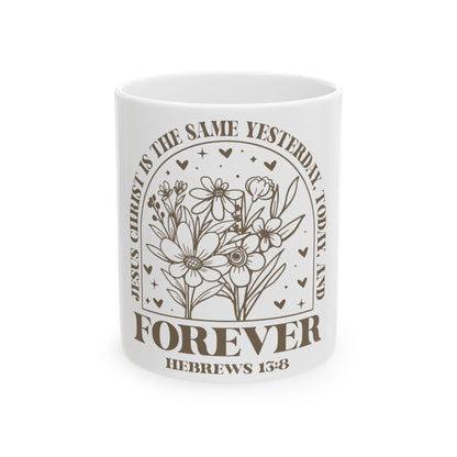 Mug with floral design and text "Jesus Christ is the same yesterday, today, and forever. Hebrews 13:8".