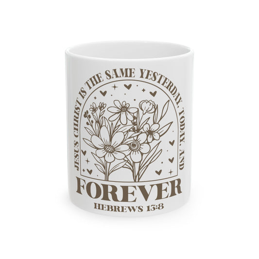 Mug with floral design and text "Jesus Christ is the same yesterday, today, and forever. Hebrews 13:8".