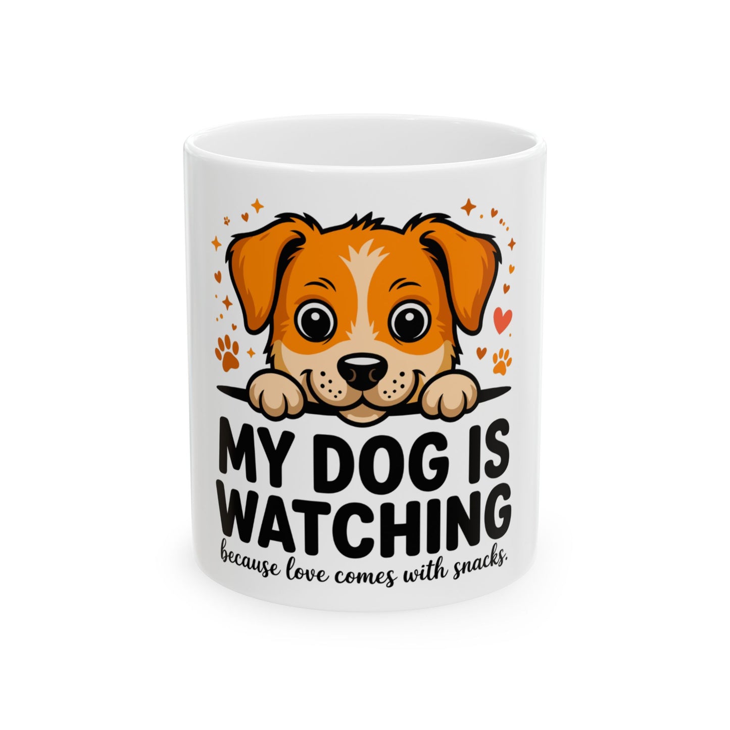 Mug with cartoon dog and text "My dog is watching because love comes with snacks".