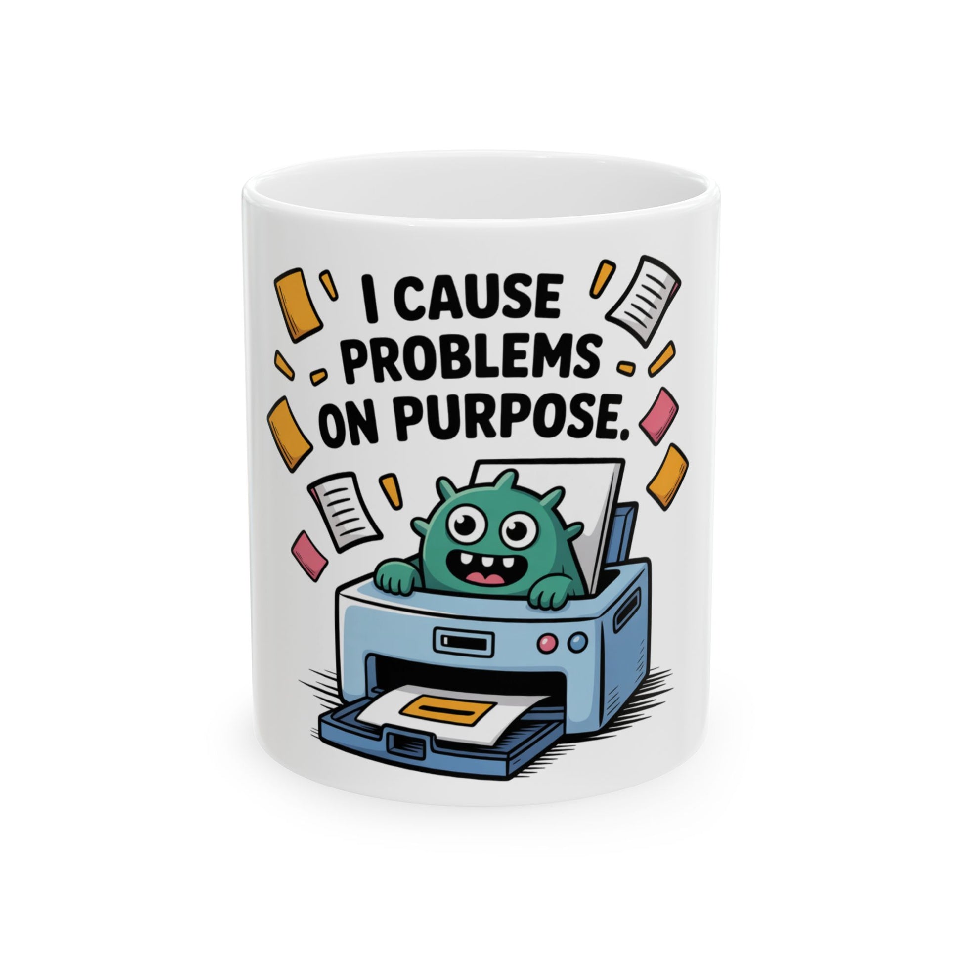 Green monster in printer tray with text "I CAUSE PROBLEMS ON PURPOSE."