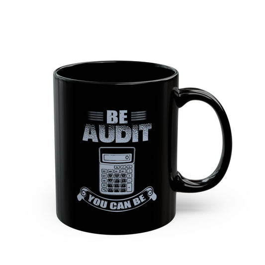 Audit Motivation Mug, Inspiring Coffee Cup, Funny Gift for Accountants, Office Humor, Celebratory Drinkware