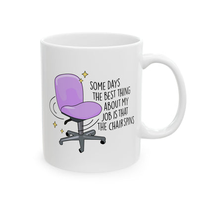 Best Part of My Job Is Spinning Chairs Ceramic Mug