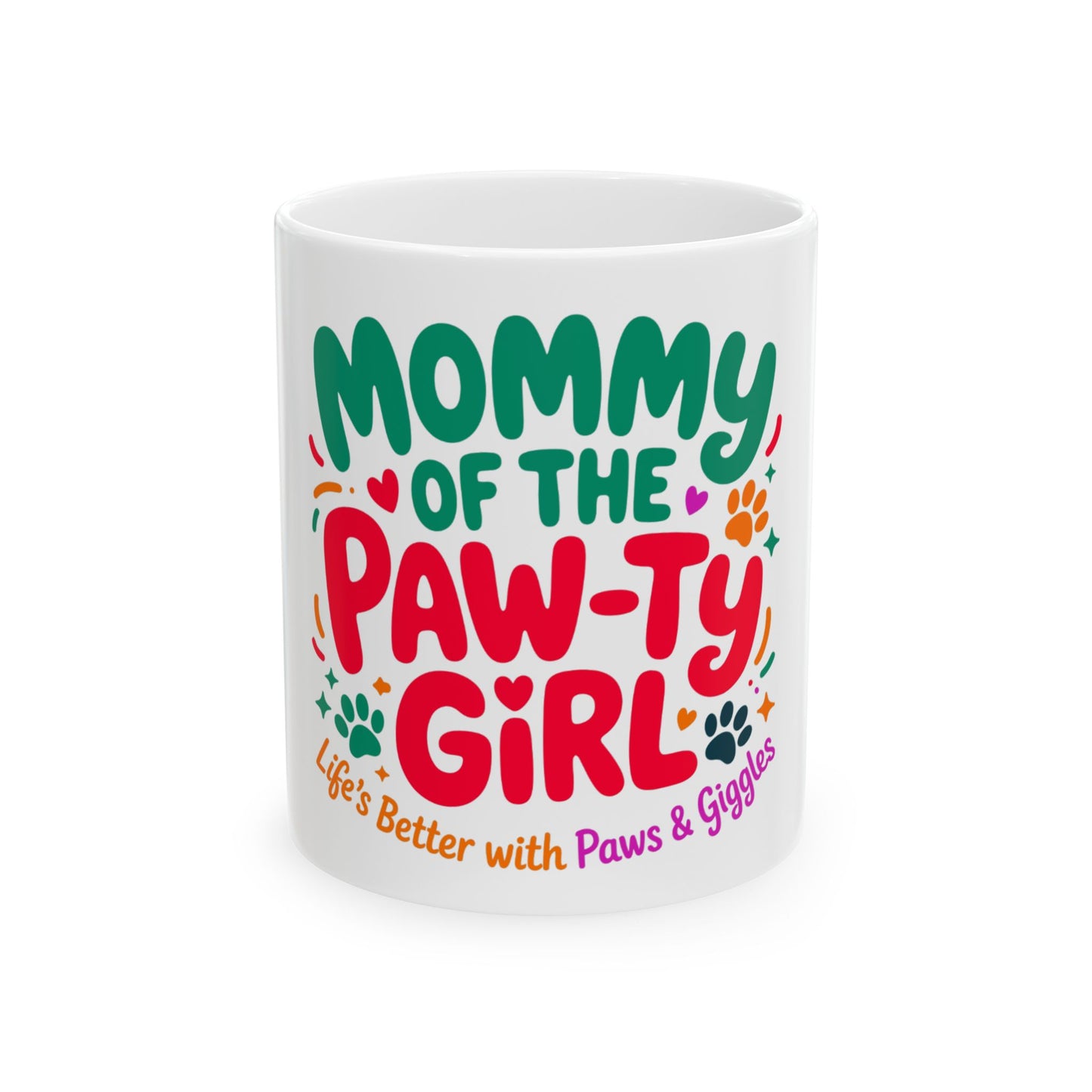 Mug with "Mommy of the Paw-ty Girl. Life's Better with Paws & Giggles."