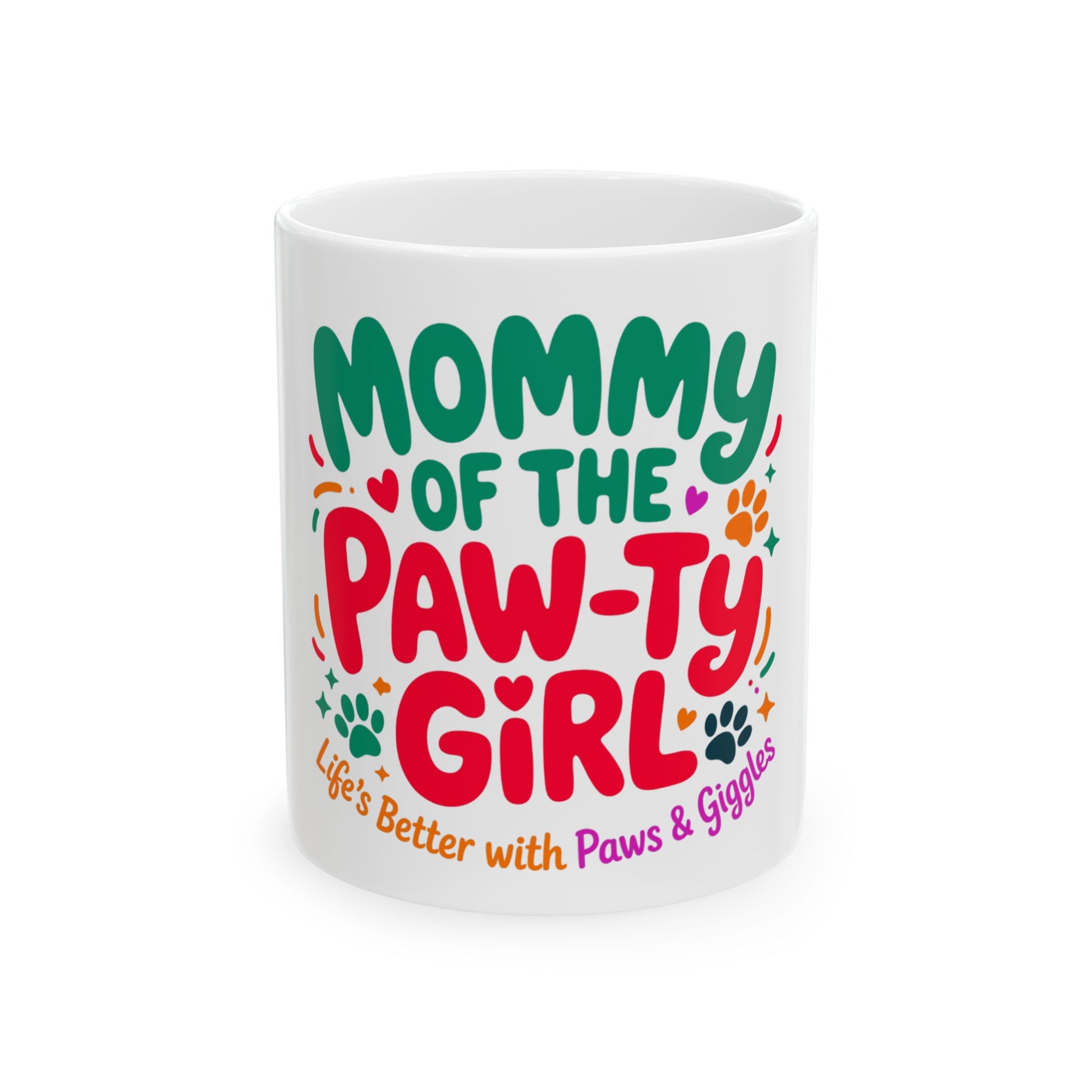 Mug with "Mommy of the Paw-ty Girl. Life's Better with Paws & Giggles."