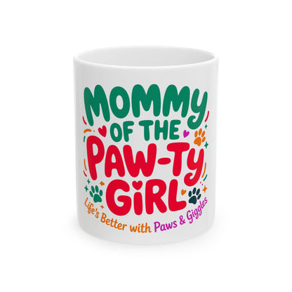 Mug with "Mommy of the Paw-ty Girl. Life's Better with Paws & Giggles."