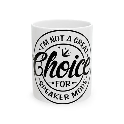 White mug with black text "I'm not a great choice for speaker mode".